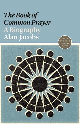 Book Of Common Prayer By Alan Jacobs (Paperback) 9780691191782