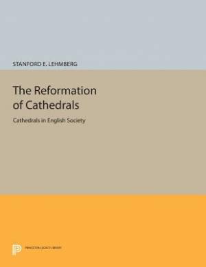 The Reformation of Cathedrals By Stanford E Lehmberg (Paperback)