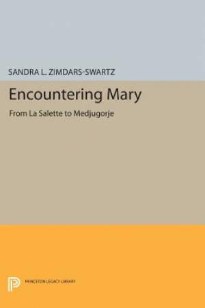 Encountering Mary By Sandra L Zimdars-Swartz (Paperback) 9780691600550