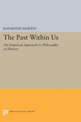 The Past Within Us An Empirical Approach to Philosophy of History