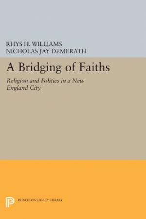 A Bridging of Faiths By N J Demerath Rhys H Williams (Paperback)