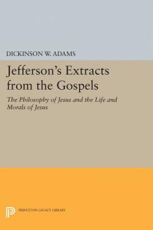 Jefferson's Extracts from the Gospels The Philosophy of Jesus and the