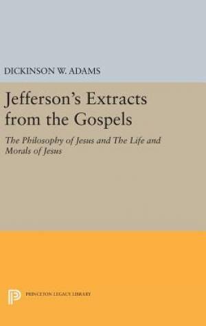 Jefferson's Extracts from the Gospels The Philosophy of Jesus and The