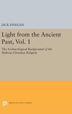 Light from the Ancient Past Vol 1 By Jack Finegan (Hardback)