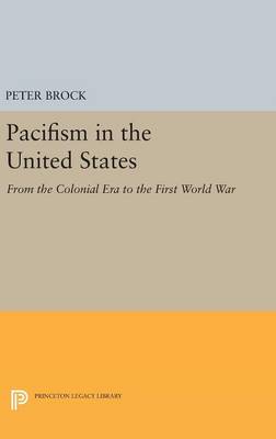 Pacifism in the United States From the Colonial Era to the First Worl