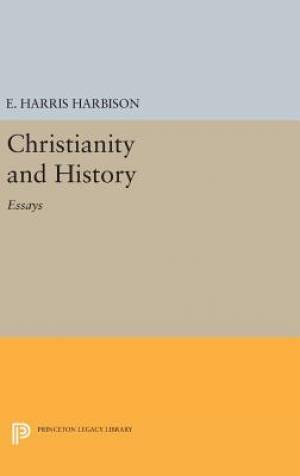 Christianity and History Essays By Elmore Harris Harbison (Hardback)