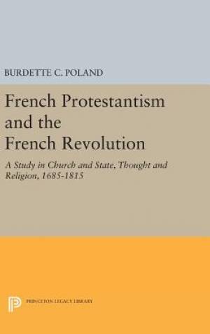 French Protestantism and the French Revolution A Study in Church and