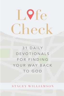 Life Check 31 Daily Devotionals for Finding Your Way Back to God