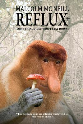 Reflux Some things just won't stay down By MC Neill Malcolm