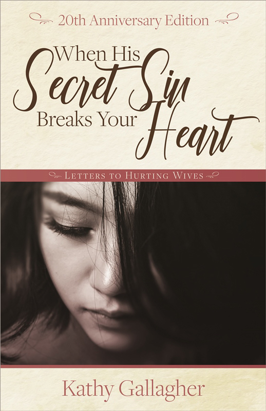 When His Secret Sin Breaks Your Heart Letters to Hurting Wives