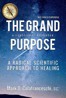 The Grand Purpose Live to Heal Workbook By Colafranceschi Mark D