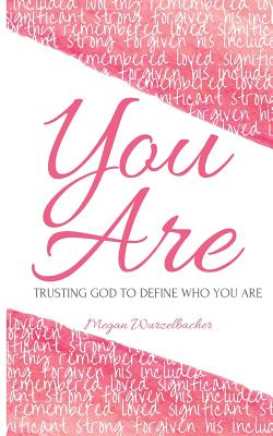 You Are Trusting God To Define Who You Are By Wurzelbacher Megan