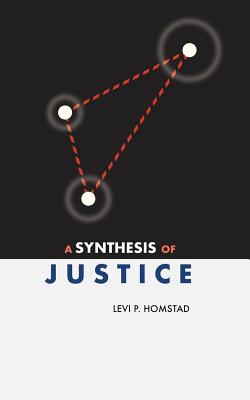 A Synthesis of Justice By Homstad Levi P (Paperback) 9780692127414