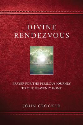 Divine Rendezvous Prayer for the Perilous Journey to Our Heavenly Hom