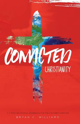 Convicted Christianity A Workbook for the Cultured Christian