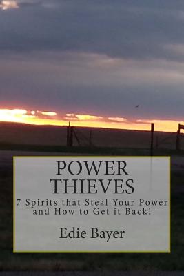 Power Thieves 7 Spirits that Steal your Power and How to Get it Back