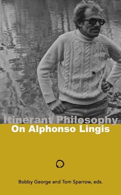 Itinerant Philosophy On Alphonso Lingis