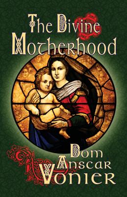 The Divine Motherhood By Vonier Anscar (Paperback) 9780692303160