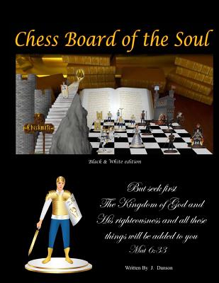 Chess Board of The Soul The Black and White Edition By Danson J