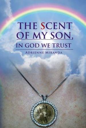 The Scent of My Son In God we Trust By Adrienne Miranda (Paperback)