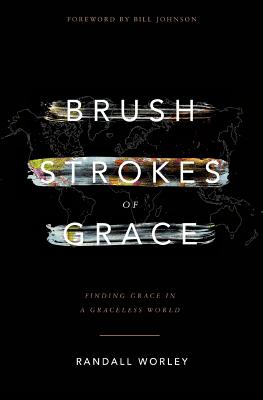 Brush Strokes of Grace Finding Grace In A Graceless World