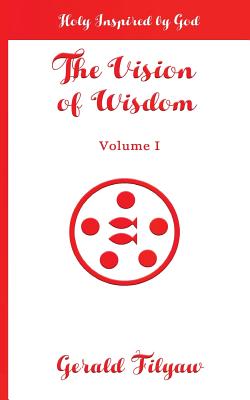 The Vision of Wisdom Holy Inspired by God By Filyaw Gerald (Paperback)