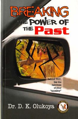 Breaking the Power of the Past By Olukoya Dr D K (Paperback)