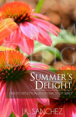 Summer's Delight By Sanchez J K (Paperback) 9780692420676