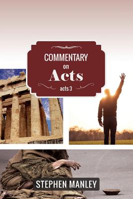 Commentary on Acts 3 By Manley Stephen (Paperback) 9780692439685