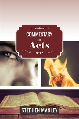 Commentary on Acts 2 By Manley Stephen (Paperback) 9780692454961