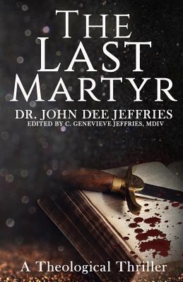 Last Martyr By John Dee Jeffries (Paperback) 9780692455531