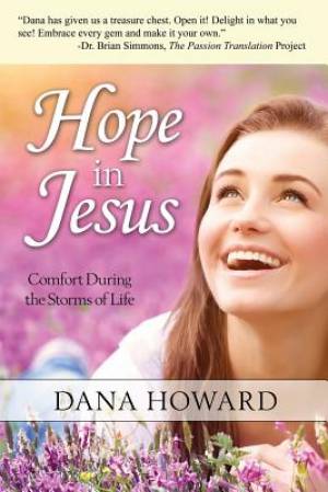 Hope in Jesus Comfort During the Storms of Life By Dana Howard