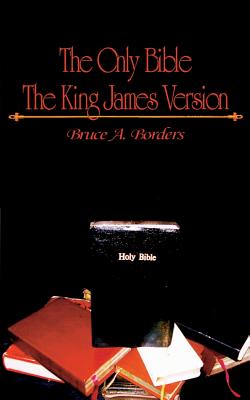 The Only Bible The King James Version By Borders Bruce A (Paperback)