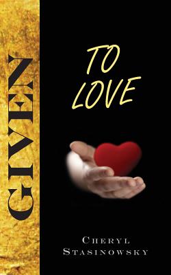 Given to Love By Stasinowsky Cheryl (Paperback) 9780692485514