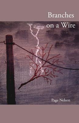 Branches on a Wire By Nelson Page (Paperback) 9780692486900