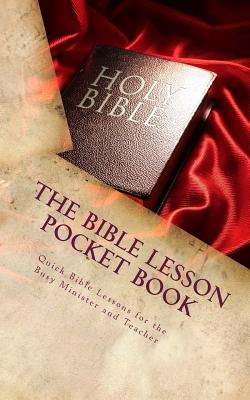 The Bible Lesson Pocket Book Quick Bible Lessons for the Busy Ministe