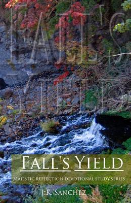 Fall's Yield By Sanchez J K (Paperback) 9780692499474