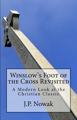 Winslow's Foot of the Cross Revisited A Modern Look at the Christian