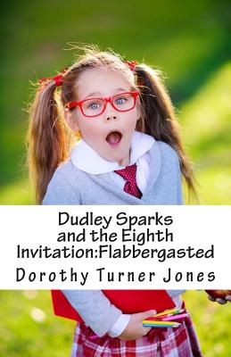 Dudley Sparks and the Eighth Invitation Flabbergasted (Paperback)