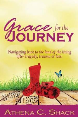 Grace for the Journey By Athena C Shack (Paperback) 9780692512173