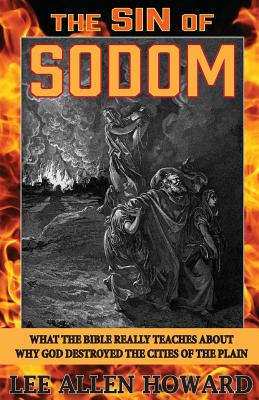 The Sin of Sodom What the Bible Really Teaches About Why God Destroye