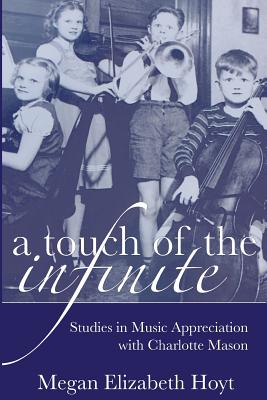 A Touch of the Infinite Studies in Music Appreciation with Charlotte