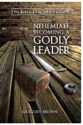 Nehemiah Becoming a Godly Leader