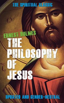 The Philosophy of Jesus Updated and Gender-Neutral