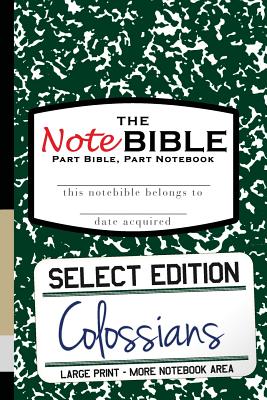 The Note Bible Select Edition - New Testament Colossians