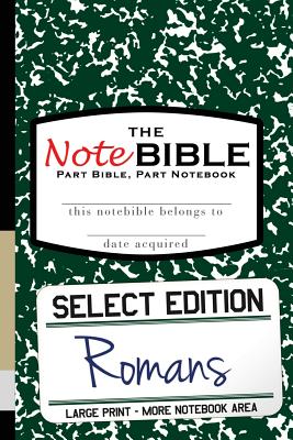 The Note Bible Select Edition - New Testament Romans