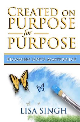 Created on Purpose for Purpose By Singh Lisa (Paperback) 9780692556313