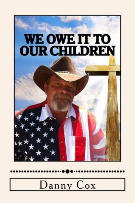 We Owe it to our Children Time to Take Back our Country By Cox Danny