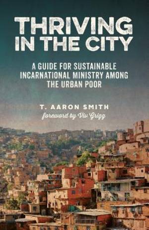 Thriving in the City A Guide to Sustainable Incarnational Ministry Am