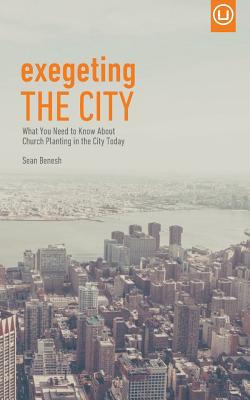 Exegeting the City What You Need to Know About Church Planting in the